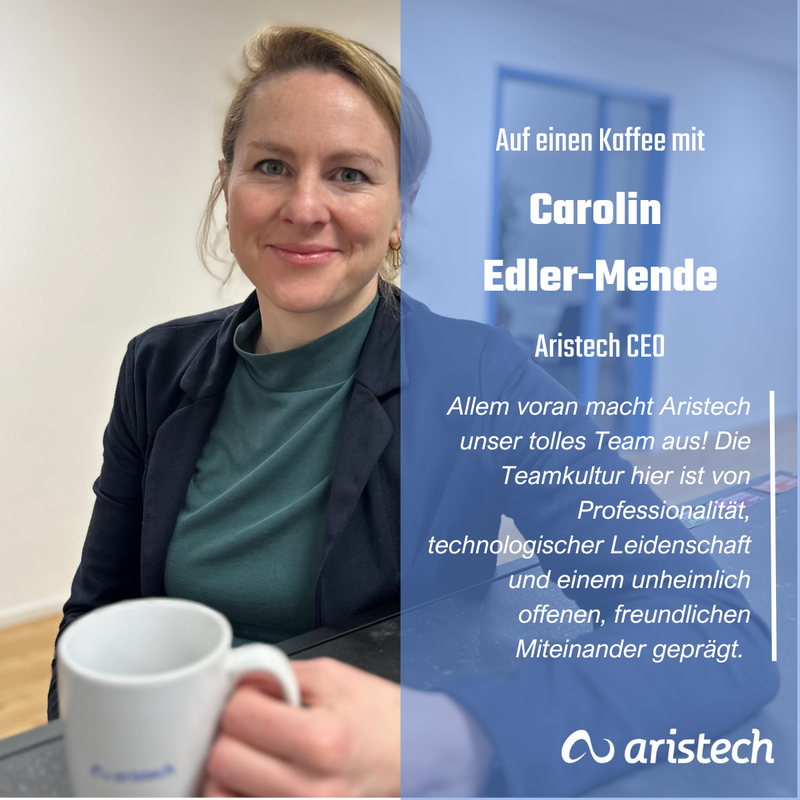 Triff Carolin Edler-Mende bei einem Kaffee im Aristech Büro. 